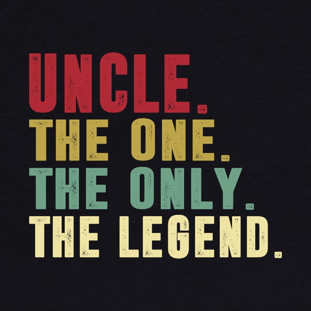 Uncle - The One the only the legend Classic Father's Day Gift Dad by David Darry